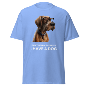 I Don't Need A Therapist - I Have a Dog