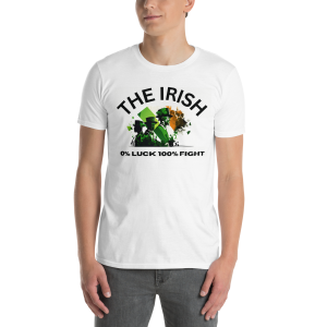 The Irish. 0% Luck 100% fight