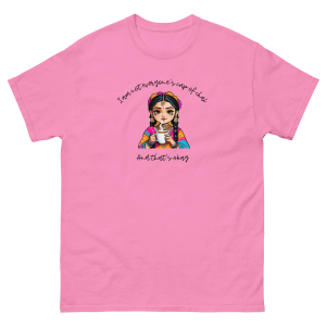"I'm Not Everyone's Cup of Chai and That's Okay" T-Shirt – With Graphic